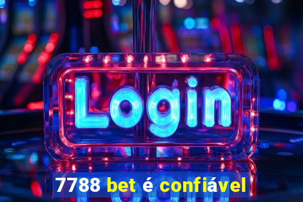 7788 bet é confiável