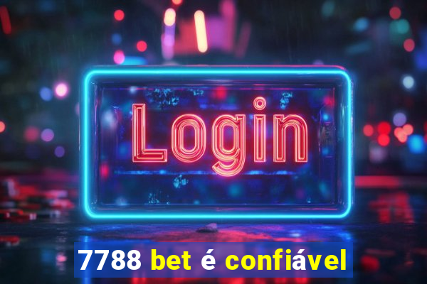 7788 bet é confiável