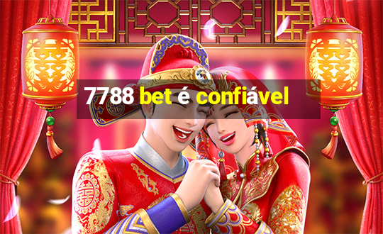 7788 bet é confiável