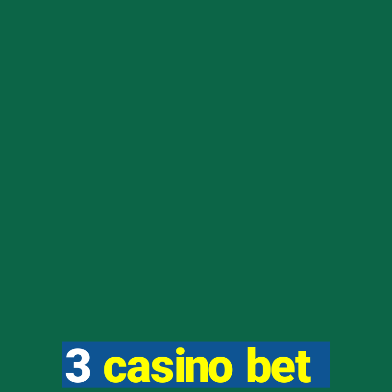 3 casino bet