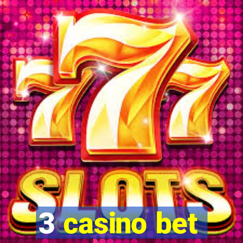 3 casino bet