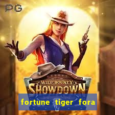 fortune tiger fora do ar