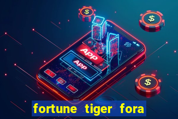 fortune tiger fora do ar