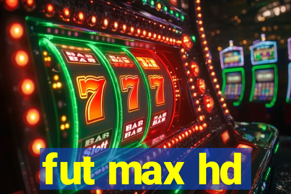 fut max hd