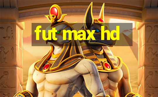 fut max hd