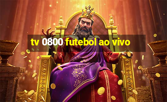 tv 0800 futebol ao vivo