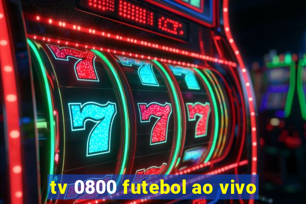 tv 0800 futebol ao vivo