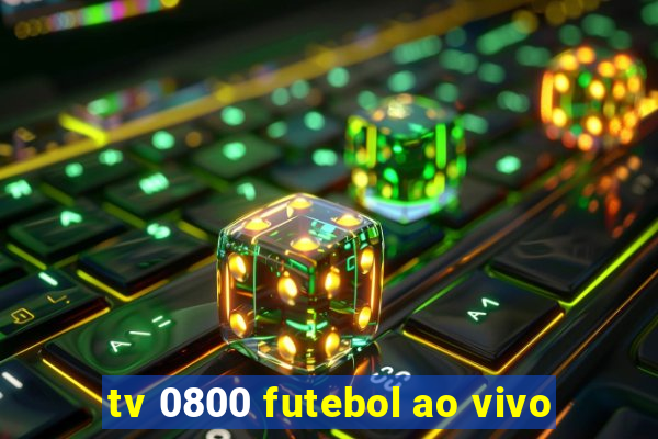 tv 0800 futebol ao vivo