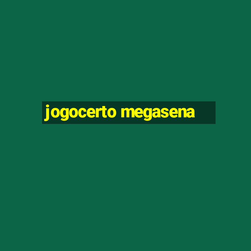 jogocerto megasena