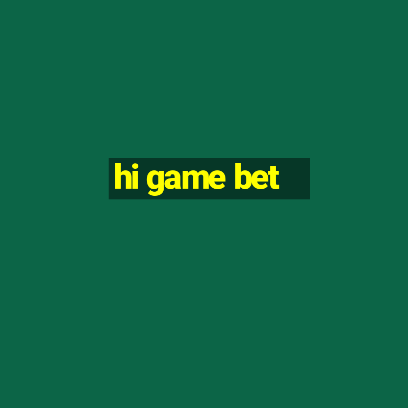 hi game bet