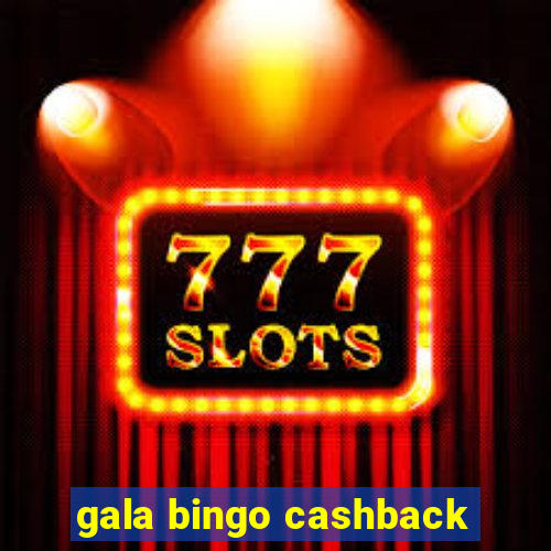 gala bingo cashback