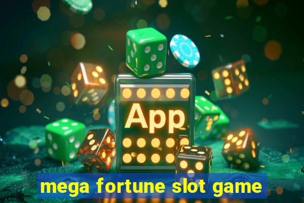 mega fortune slot game