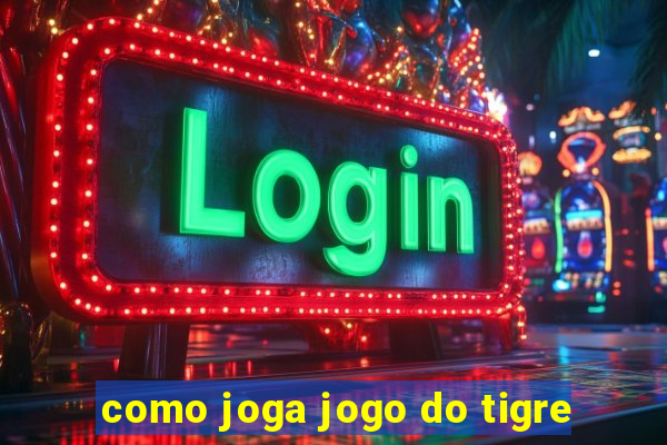 como joga jogo do tigre