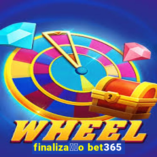 finaliza莽茫o bet365