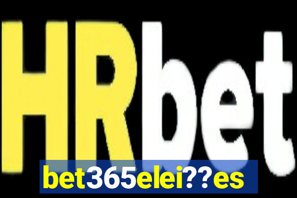 bet365elei??es