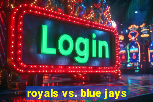 royals vs. blue jays