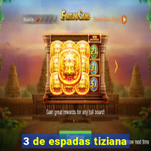 3 de espadas tiziana