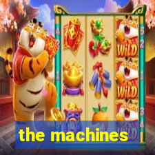 the machines