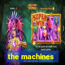 the machines