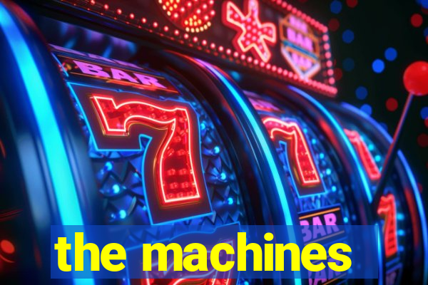 the machines