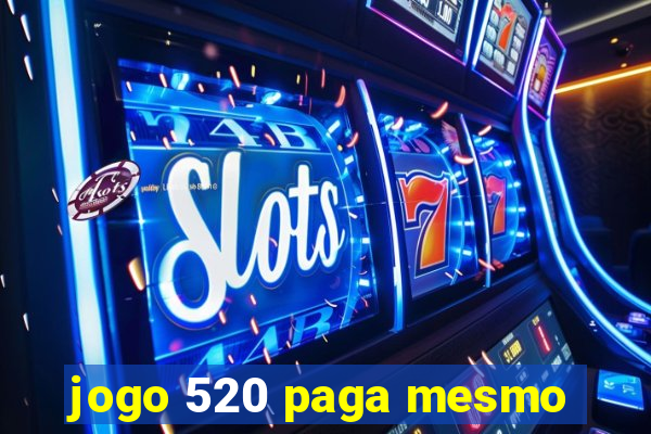 jogo 520 paga mesmo