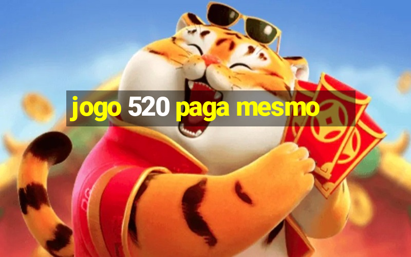 jogo 520 paga mesmo