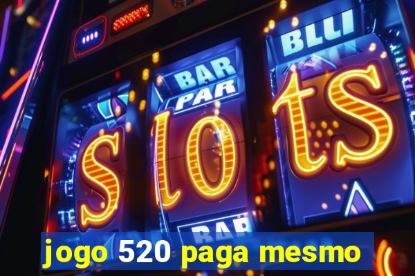 jogo 520 paga mesmo