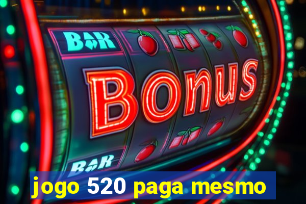 jogo 520 paga mesmo