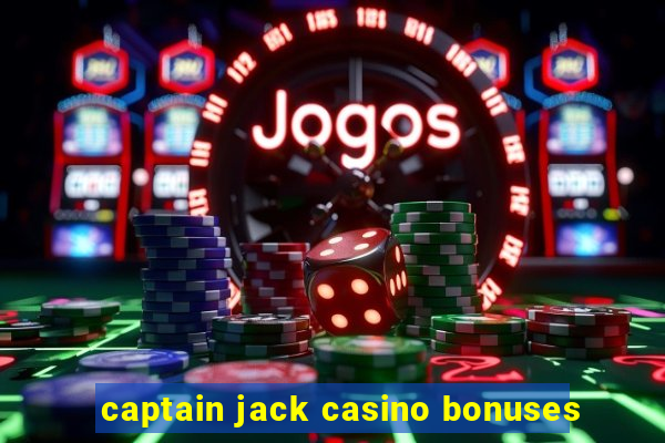 captain jack casino bonuses