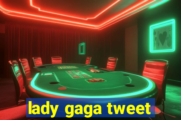 lady gaga tweet