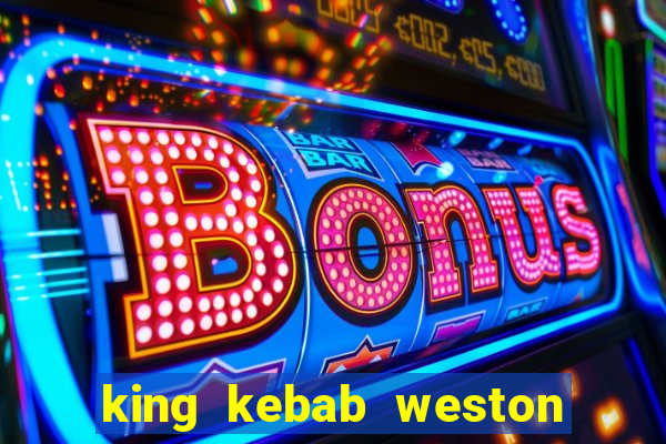 king kebab weston super mare