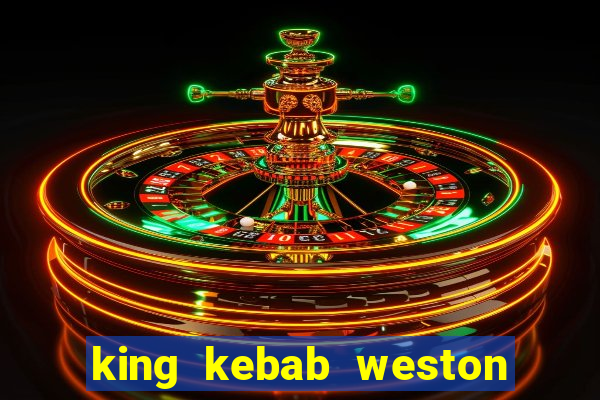 king kebab weston super mare