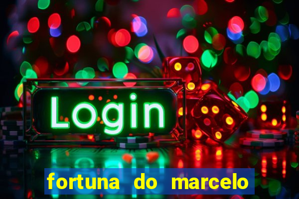 fortuna do marcelo do fluminense