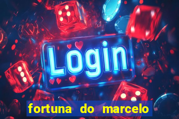 fortuna do marcelo do fluminense