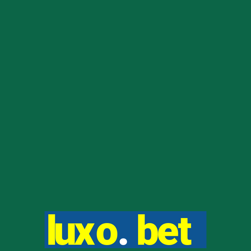 luxo. bet