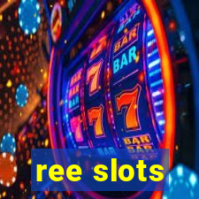 ree slots