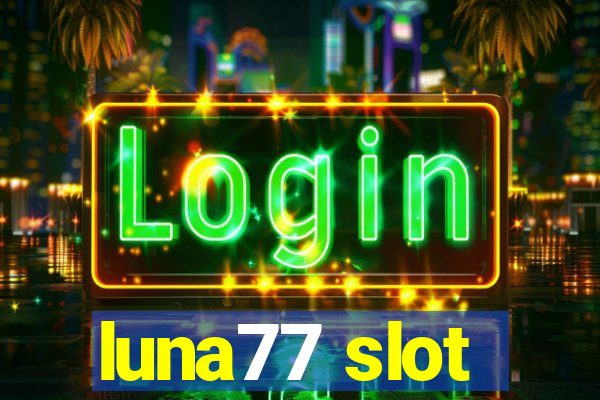 luna77 slot