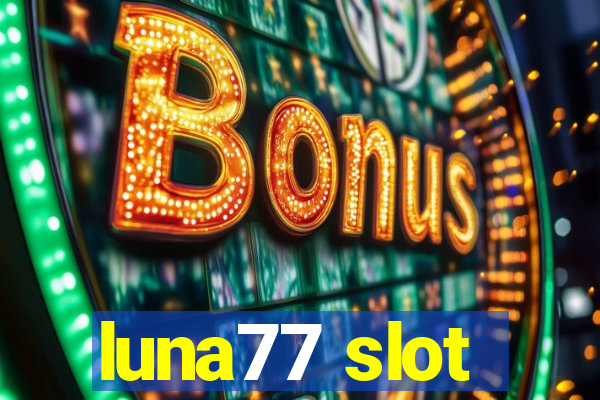 luna77 slot