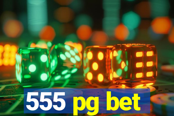 555 pg bet