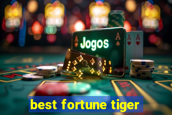 best fortune tiger