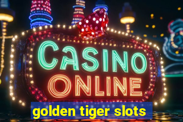 golden tiger slots