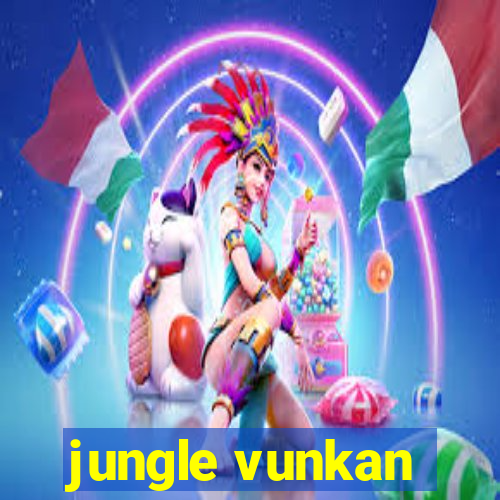 jungle vunkan