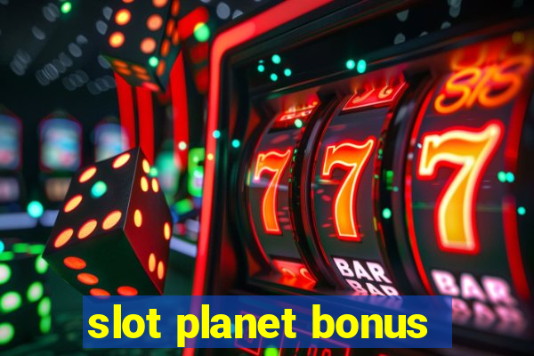 slot planet bonus