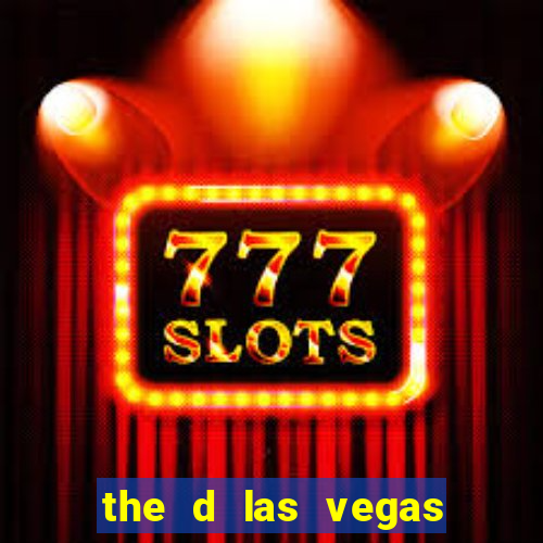 the d las vegas casino hotel