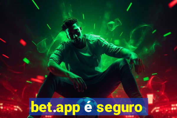 bet.app é seguro