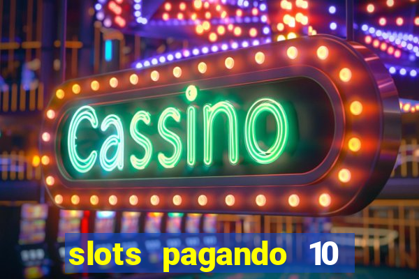 slots pagando 10 no cadastro