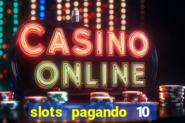 slots pagando 10 no cadastro