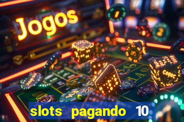 slots pagando 10 no cadastro