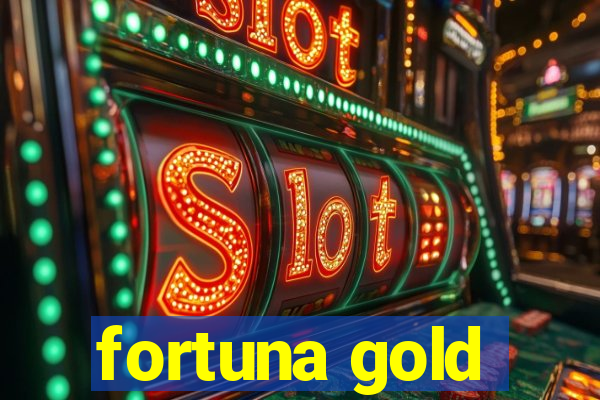 fortuna gold