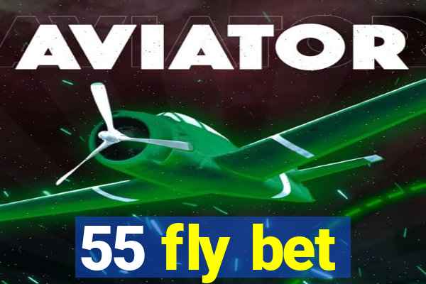 55 fly bet